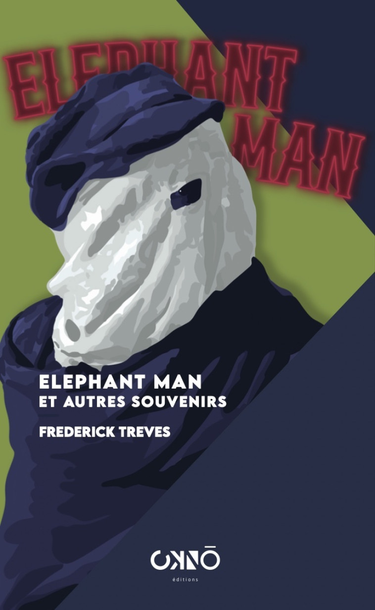 Elephant man - Frederick TREVES, Arnold Petit - OKNO EDITIONS