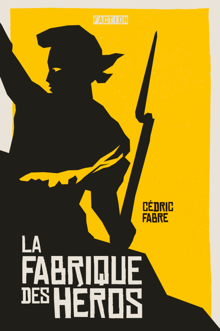 La fabrique des héros - Cédric Fabre - FACTION