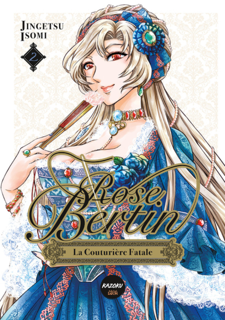 Rose Bertin, la couturière fatale - Tome 2 - Jingetsu Isomi - KAZOKU