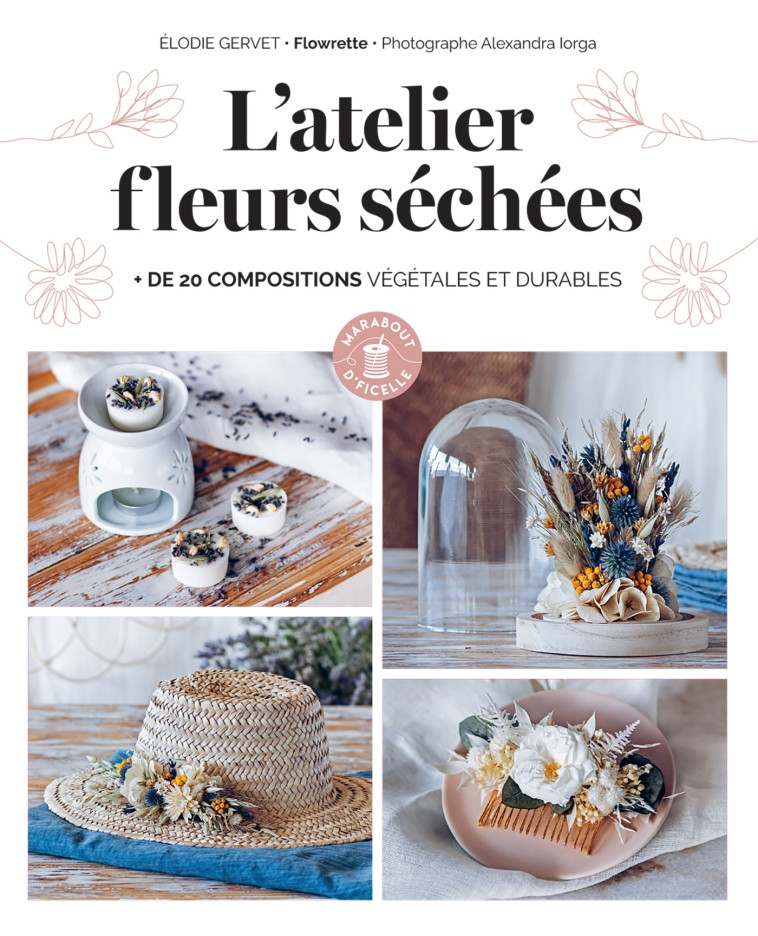 L'atelier fleurs séchées - Elodie Gervet, Flowrette Flowrette - MARABOUT