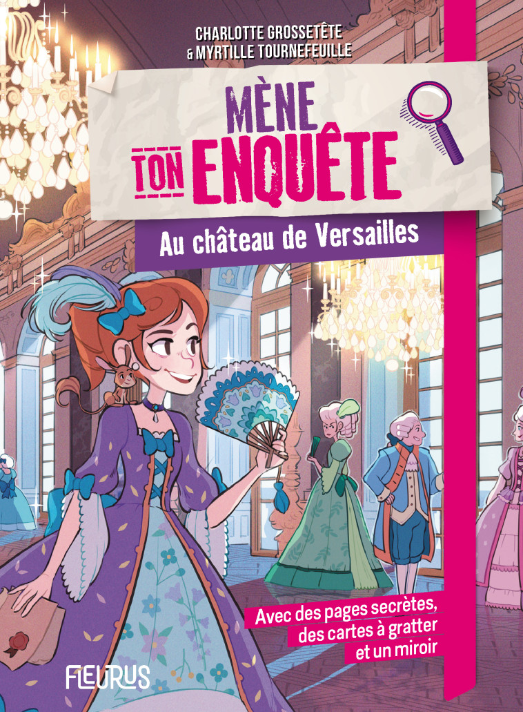 Mène ton enquête au château de Versailles - Charlotte GROSSETETE, Myrtille Tournefeuille - FLEURUS