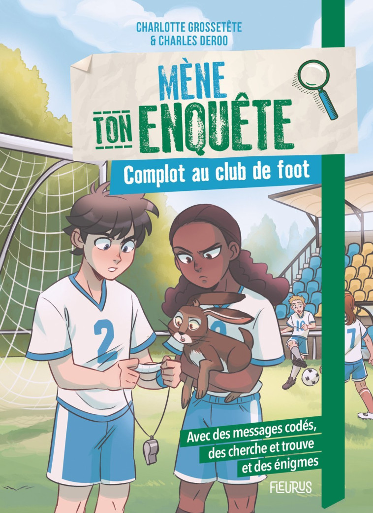 Mène ton enquête Mène ton enquête - Complot au club de foot - Charlotte GROSSETETE, Charles Deroo - FLEURUS