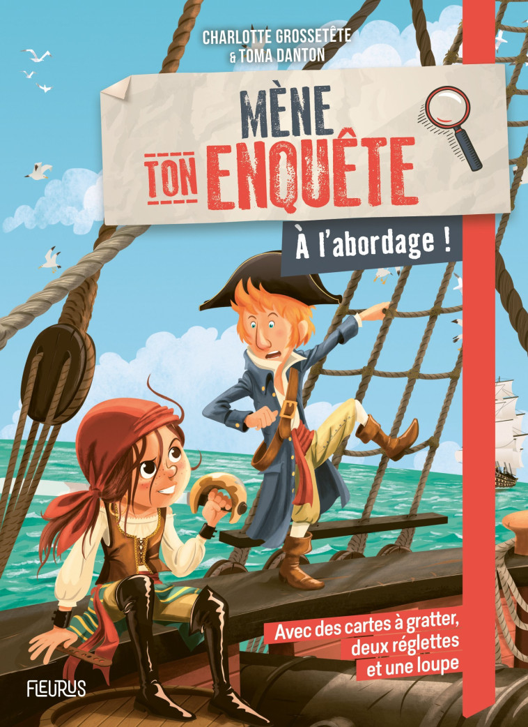 Mène ton enquête - A l'abordage ! - Charlotte GROSSETETE, Toma Danton - FLEURUS