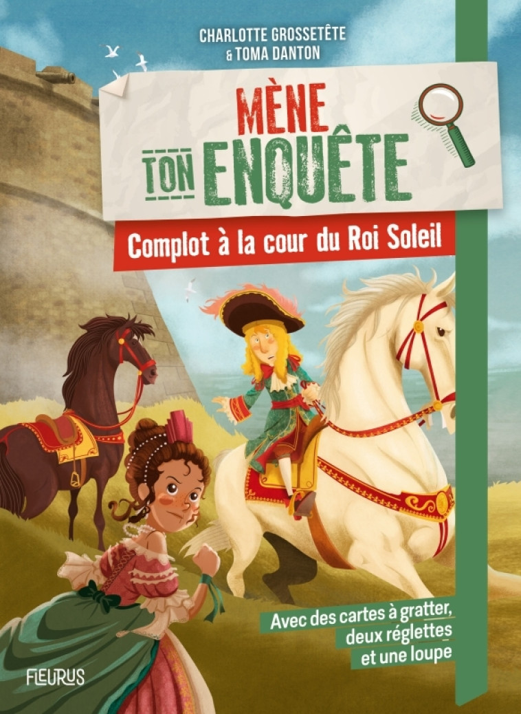 Mène ton enquête Mène ton enquête - Complot à la cour du Roi Soleil - Charlotte GROSSETETE, Toma Danton - FLEURUS