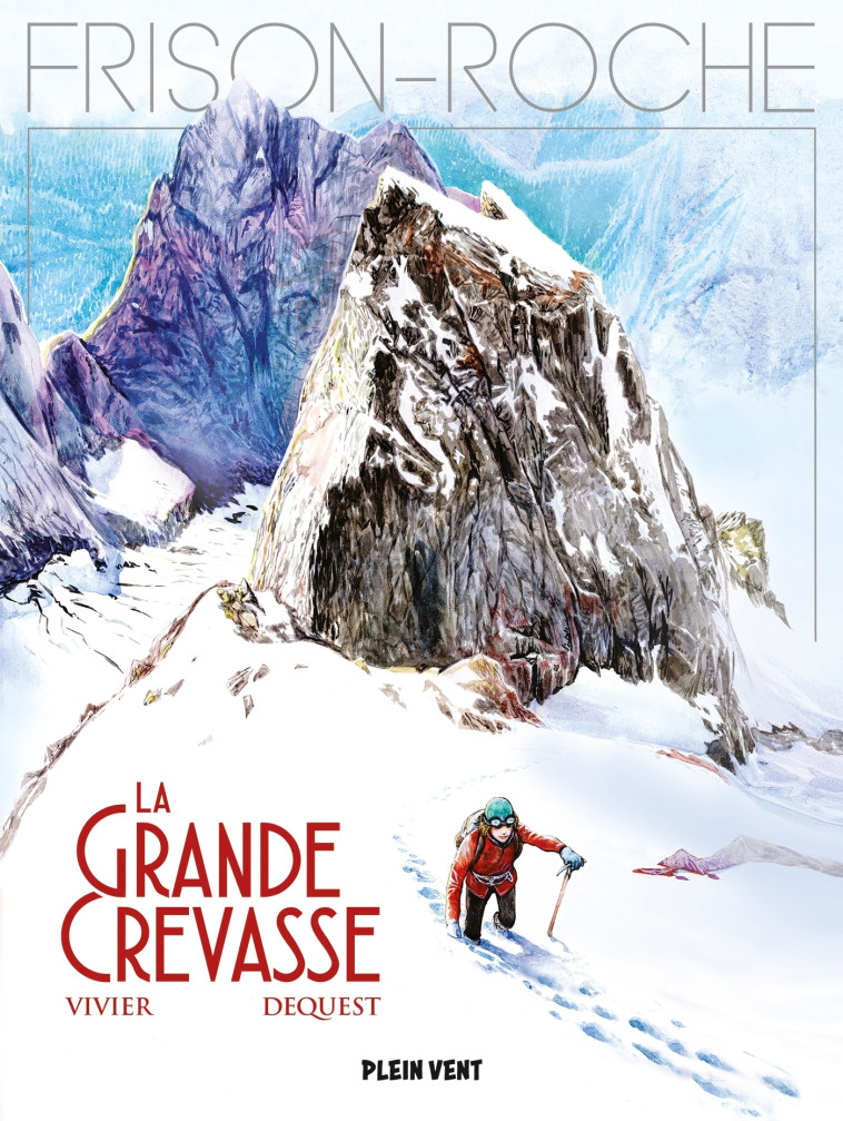 La grande crevasse - Jean-François Vivier, Pierre-Emmanuel Dequest - PLEIN VENT