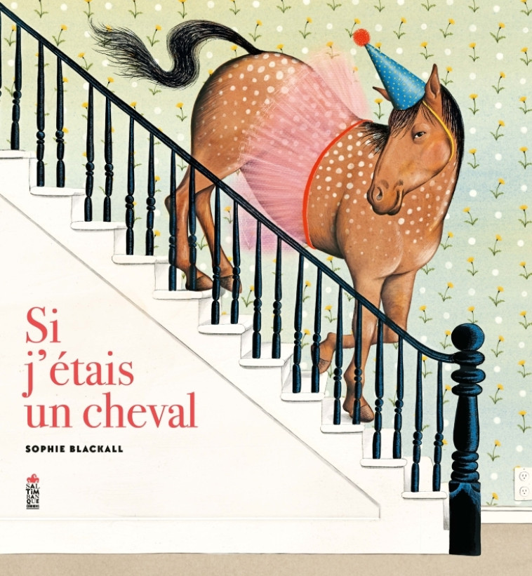 Hors collection Saltimbanque Albums Si j'étais un cheval - Sophie Blackall - SALTIMBANQUE