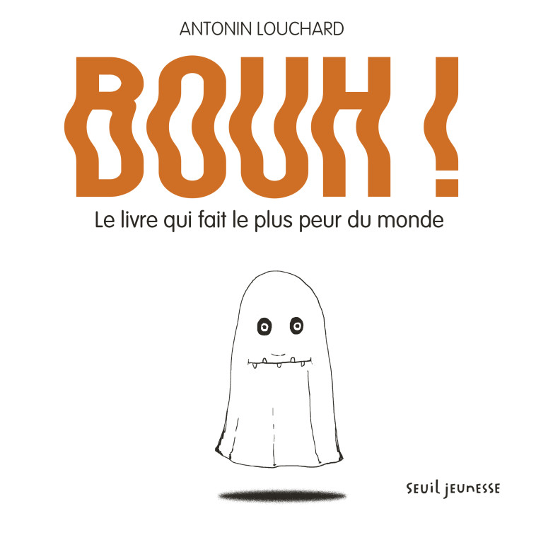 Le Livre qui fait le plus peur du monde - Antonin Louchard - SEUIL JEUNESSE