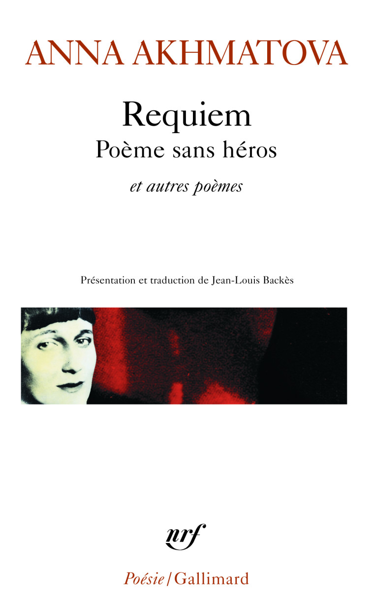 REQUIEM - POEME SANS HEROS ET AUTRES POEMES - Anna AKHMATOVA - GALLIMARD