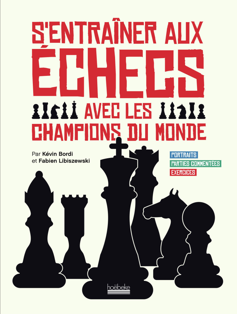 S'entraîner aux échecs avec les champions du monde -  BORDI/LIBISZEWSKI, Kévin Bordi, Fabien Libiszewski - HOEBEKE