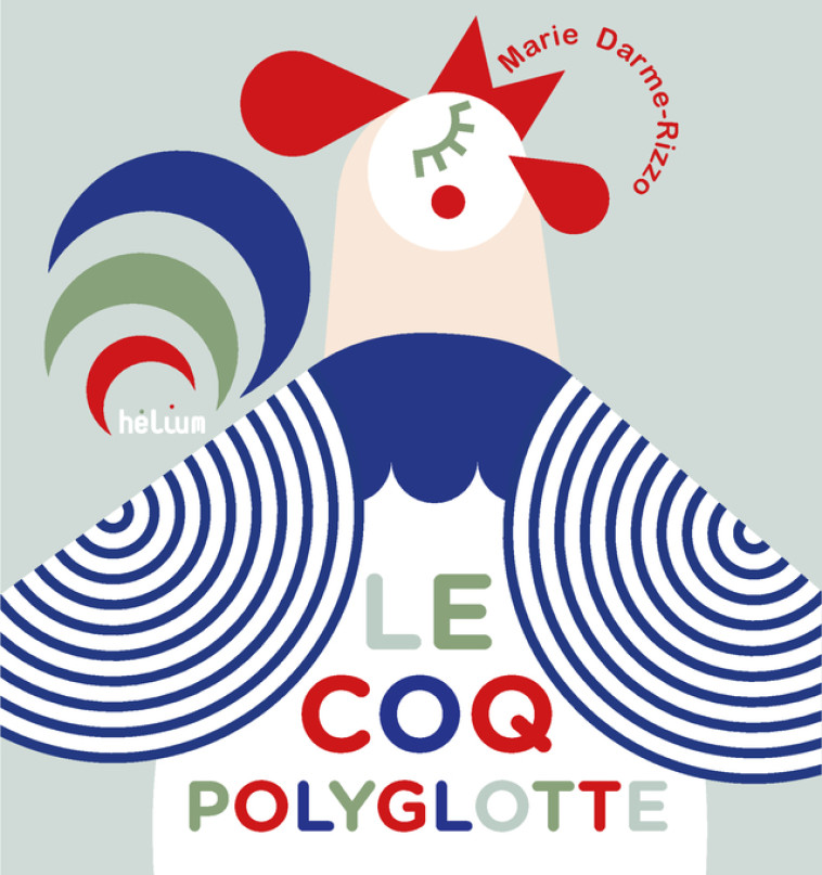 Le Coq polyglotte - Marie Darme-rizzo,  Darme, MARIE Darme - HELIUM