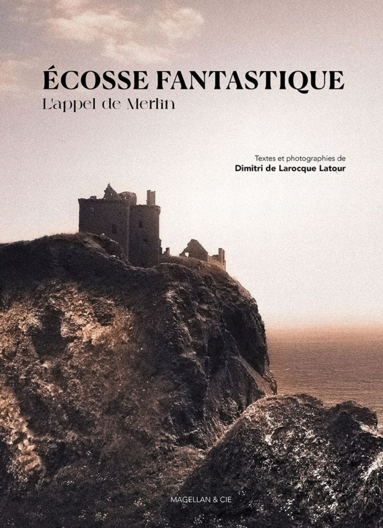 L'ECOSSE FANTASTIQUE. -  LAROCQUE-LATOUR DIMI - MAGELLAN ET CIE