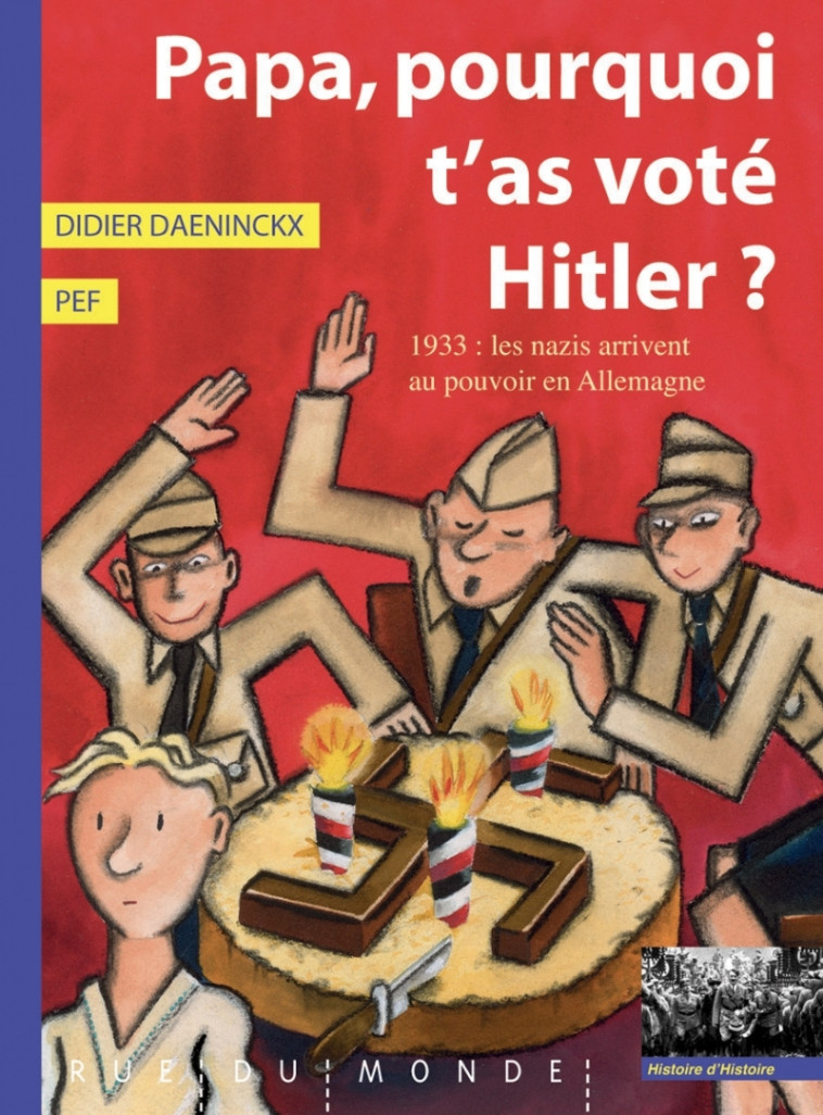 PAPA, POURQUOI T'AS VOTE HITLER ? - Daeninckx Didier, Pef Pef - RUE DU MONDE