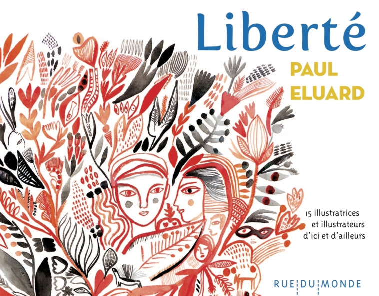 Liberté - Eluard Paul, COLLECTIF D'ILLUS COLLECTIF D'ILLUS - RUE DU MONDE