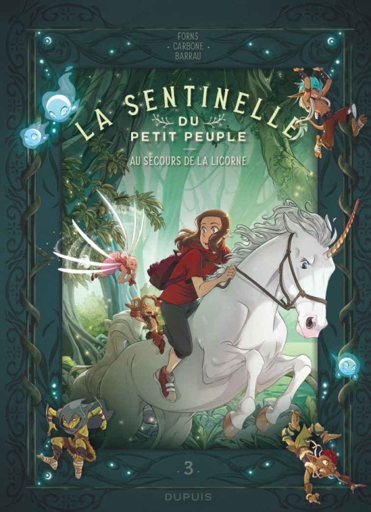 La sentinelle du Petit Peuple - Tome 3 - Au secours de la licorne - Carbone Carbone, Barrau Véronique Barrau Véronique, Forns Charline Forns Charline, Carbone , Barrau veronique , Forns Charline  - DUPUIS