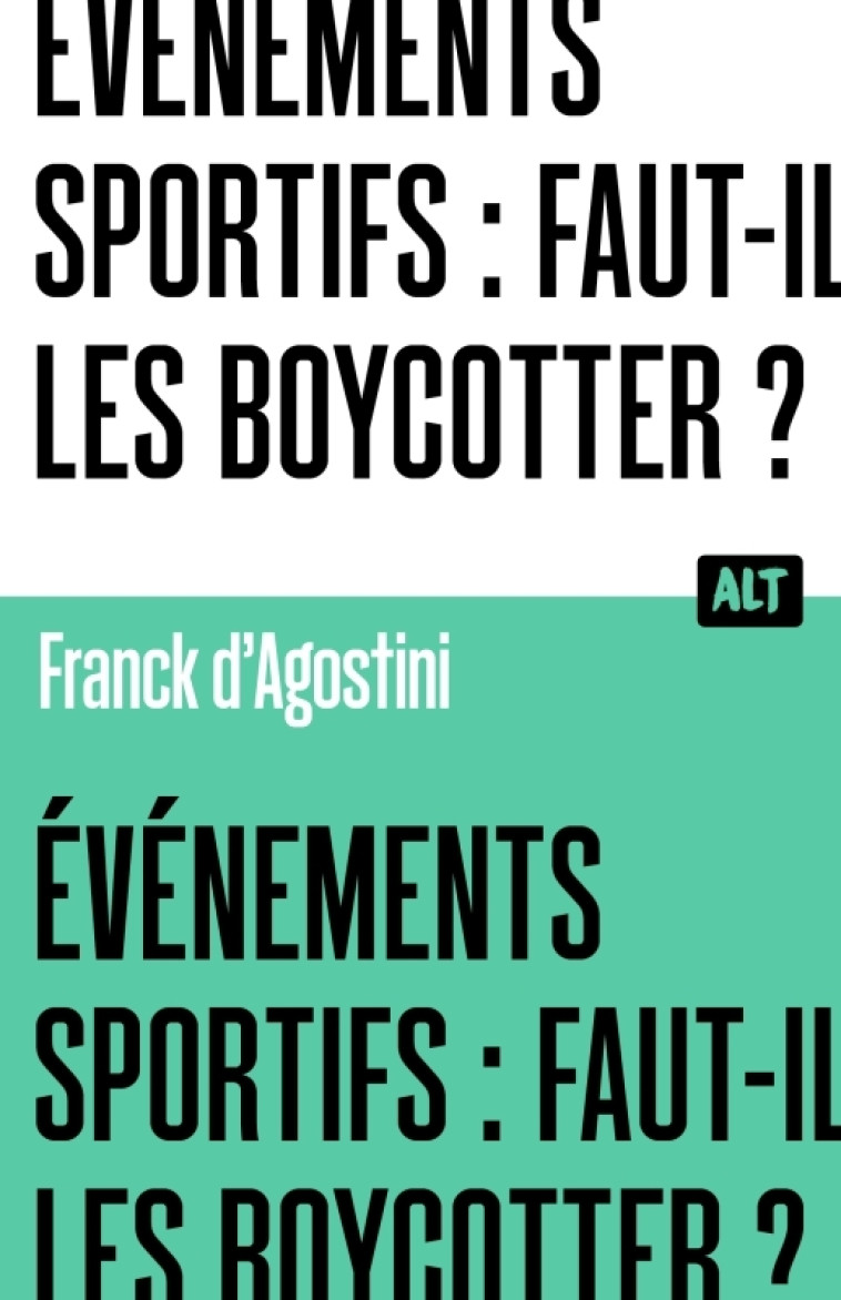 Événements sportifs : faut-il les boycotter ? Collection ALT - d'Agostini Franck - MARTINIERE J