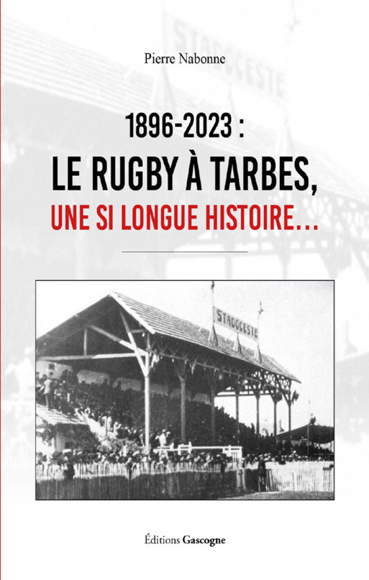 1896-2023 Le rugby à Tarbes - nabonne Pierre - GASCOGNE