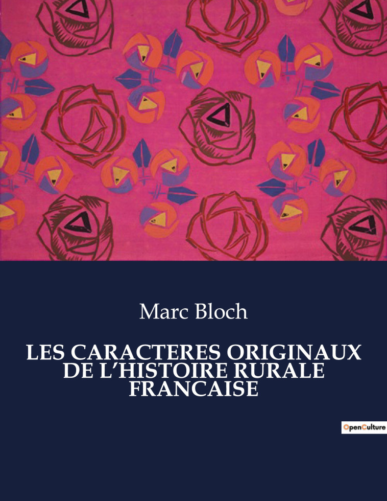 LES CARACTERES ORIGINAUX DE L'HISTOIRE RURALE FRANCAISE - BLOCH MARC , Bloch Marc - CULTUREA