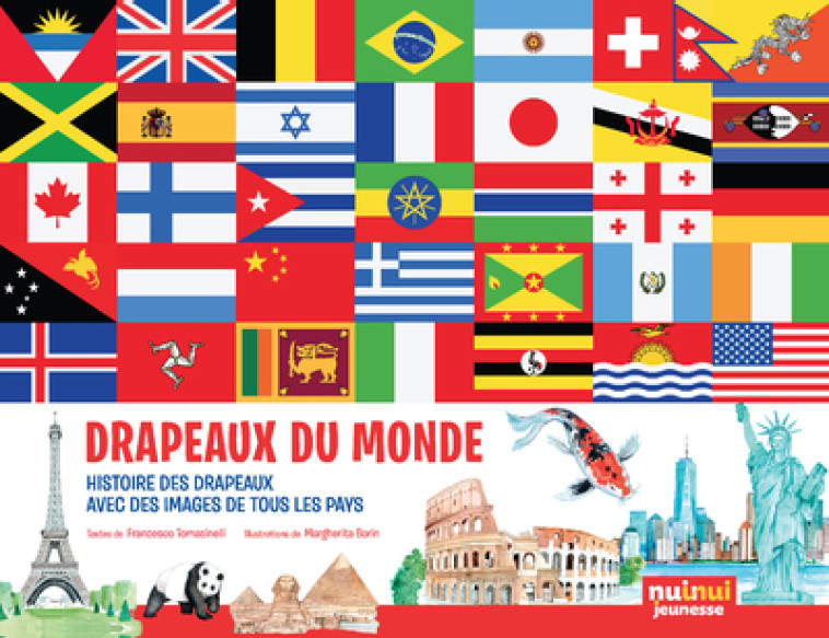 Drapeaux du monde - Histoires des drapeaux, avec des images de tous les pays - Tomasinelli Francesco, Borin Margherita - NUINUI JEUNESSE