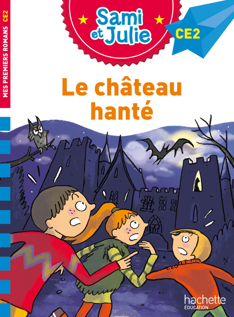 Sami et Julie Roman CE2 Le château hanté - Bonté Thérèse, Massonaud Emmanuelle - HACHETTE EDUC