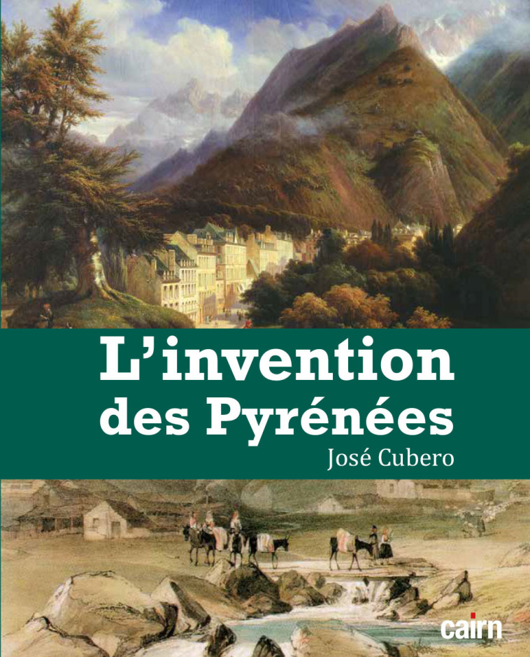 L'invention des Pyrénées - Cubéro josé, Cubero José-Ramón - CAIRN