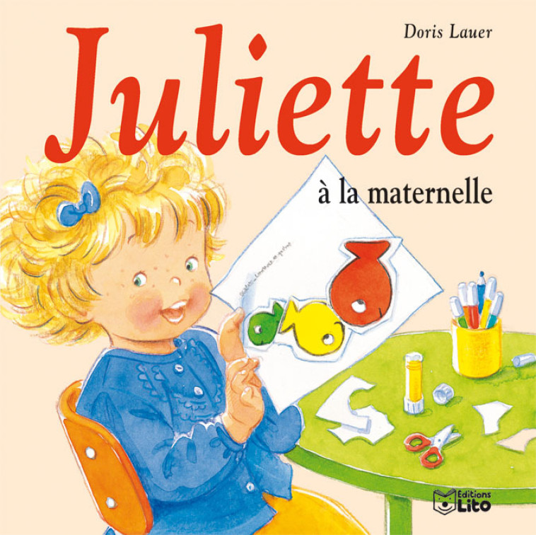 JULIETTE A LA MATERNELLE - Lauer Doris - LITO