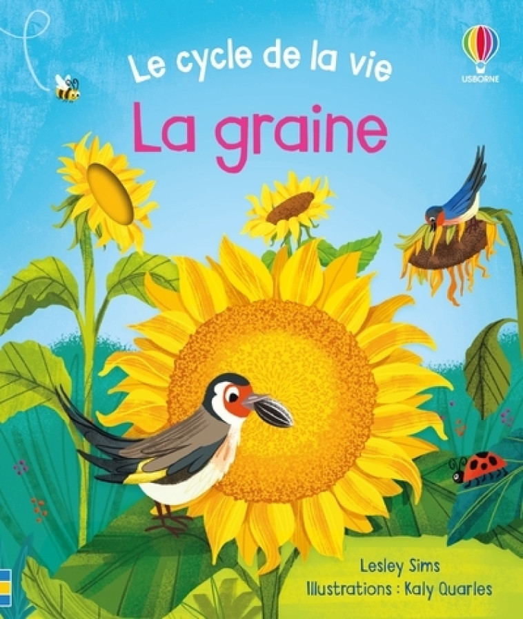 La graine - Le cycle de la vie - Dès 2 ans - Sims Lesley, Quarles Kaly - USBORNE