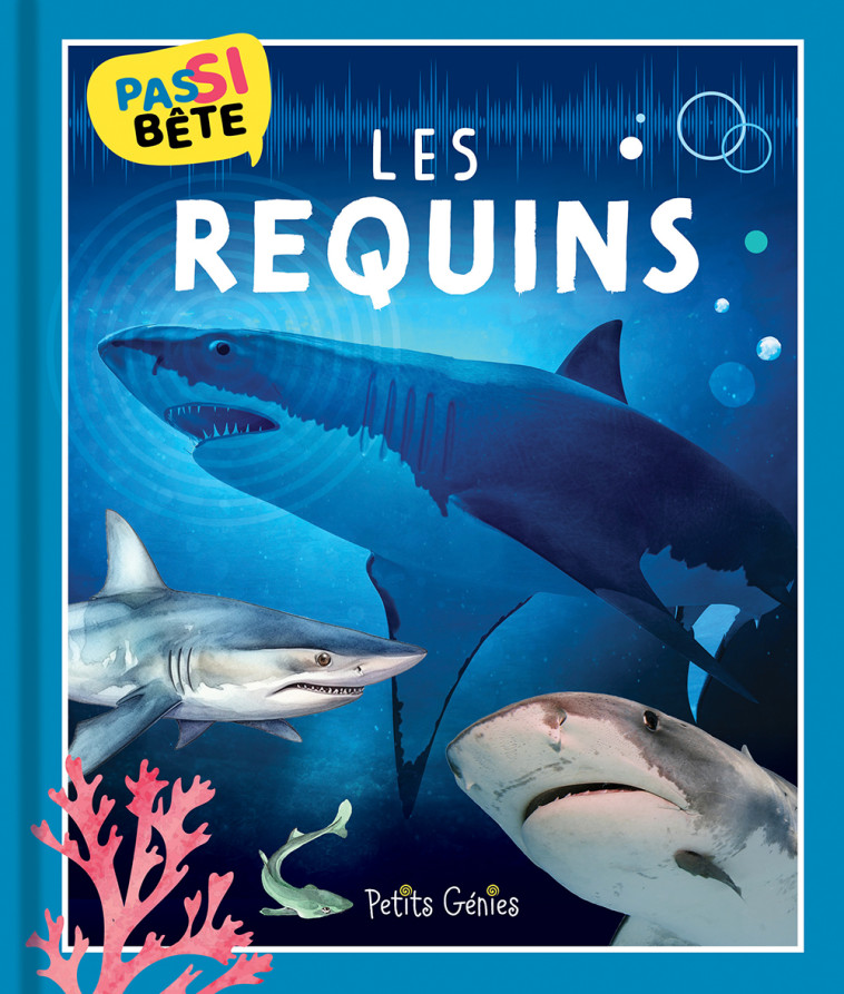 Pas si bête - Les requins - Bonin Pierre Alexandre - PETITS GENIES