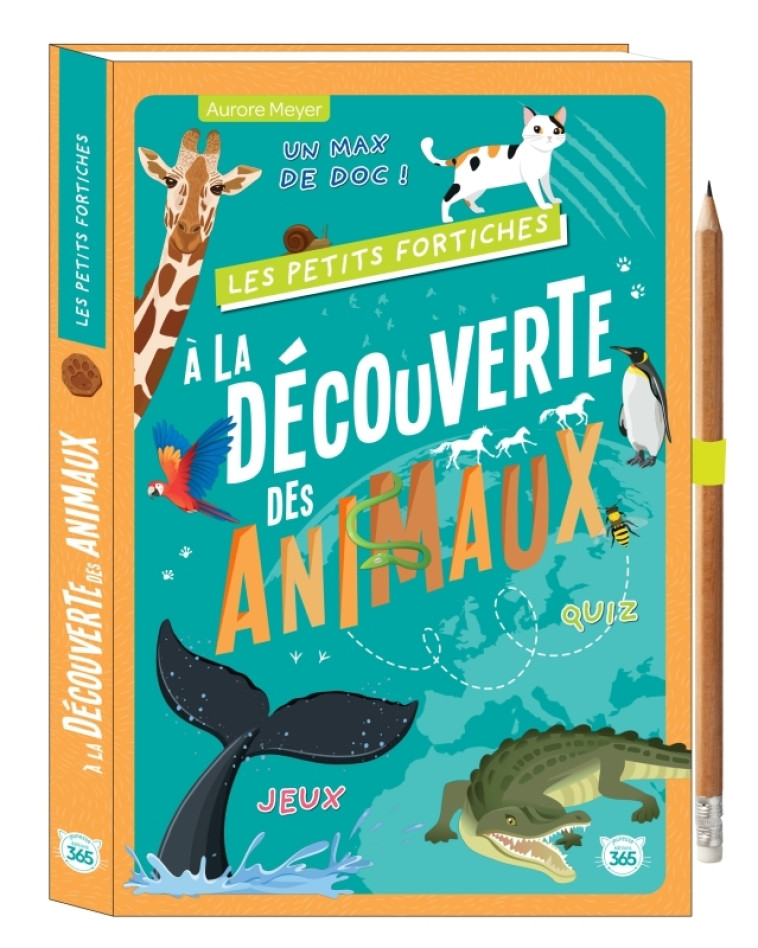 Les Petits Fortiches - À la découverte des animaux - Meyer Aurore - 365 PARIS