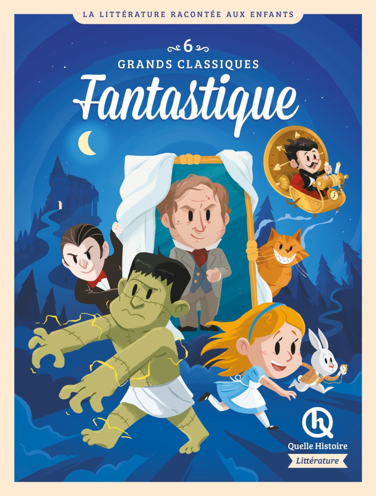 6 grands classiques de la littérature Fantastique - XXX - QUELLE HISTOIRE