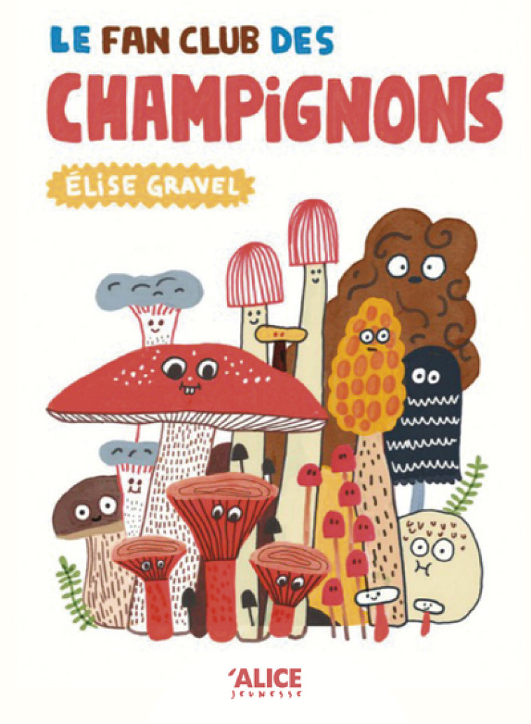 Le fan club des champignons - Gravel Élise - ALICE