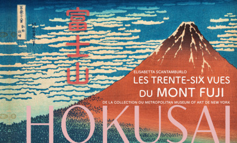 Hokusai - Trente-six vues du Mont Fuji - Scantamburlo Elisabetta - NUINUI