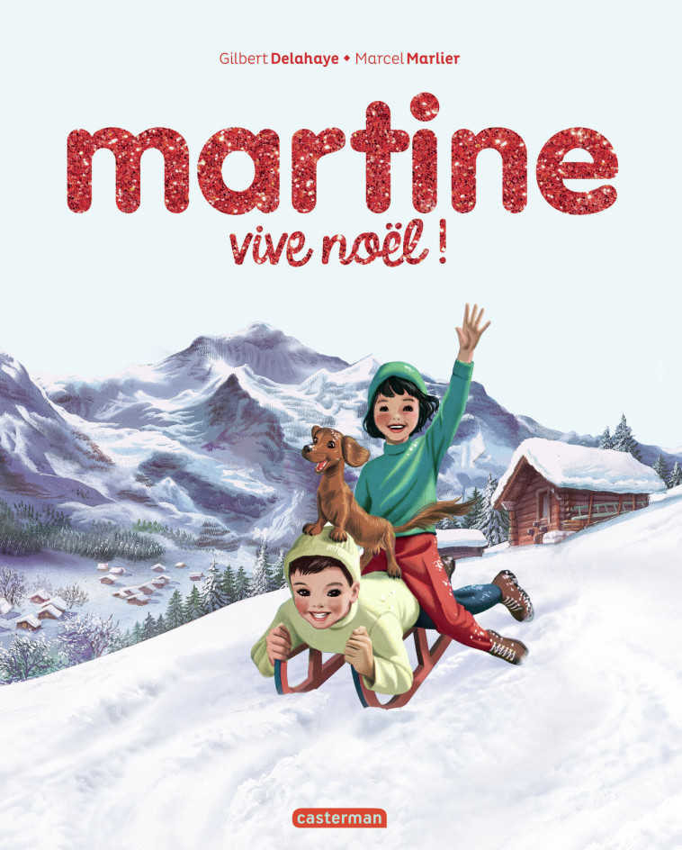 Martine, les éditions spéciales - Vive Noël ! - Gilbert Delahaye, Marcel Marlier - CASTERMAN