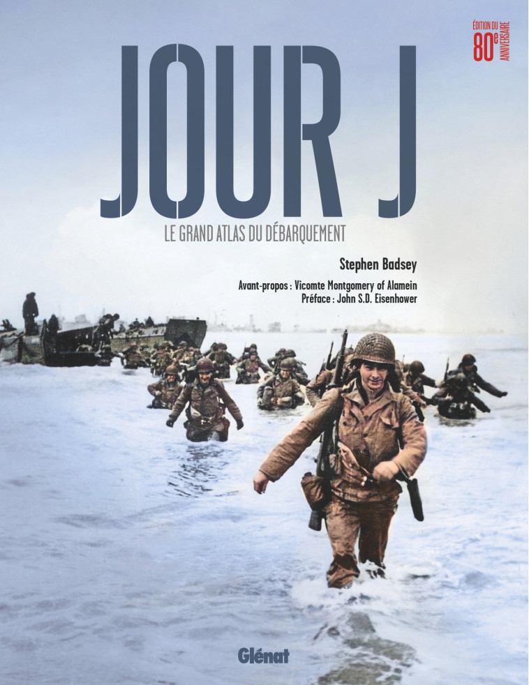 Jour J 80e anniversaire - Stephen Badsey, John S. D. Eisenhower, Vicomte Montgomery of Alamein - GLENAT