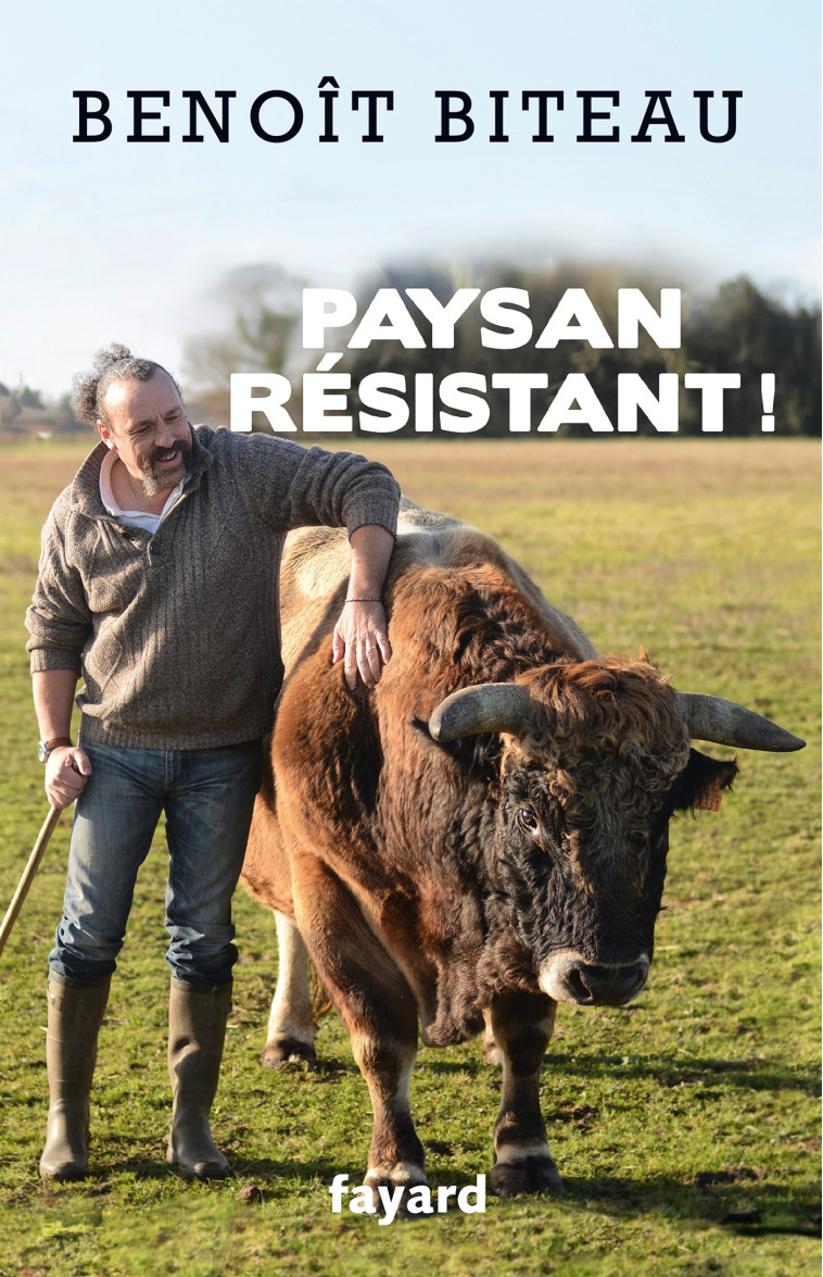 Paysan résistant ! - Benoît Biteau - FAYARD