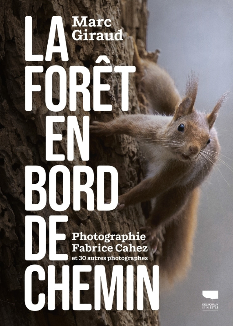 La Forêt en bord de chemin - Marc Giraud, Fabrice Cahez - DELACHAUX