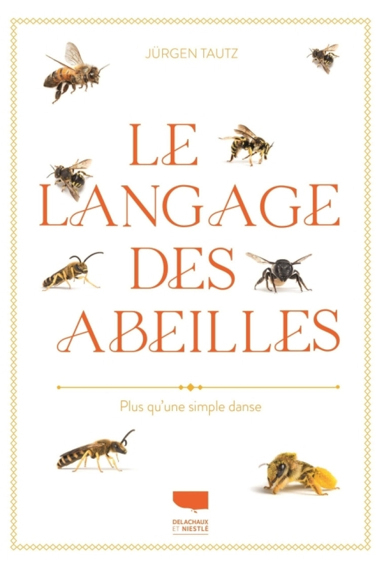 Le Langage des abeilles - Jurgen Tautz, Christian Dronneau - DELACHAUX