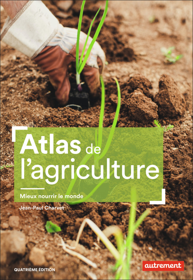 Atlas de l'agriculture - Jean-Paul Charvet - AUTREMENT