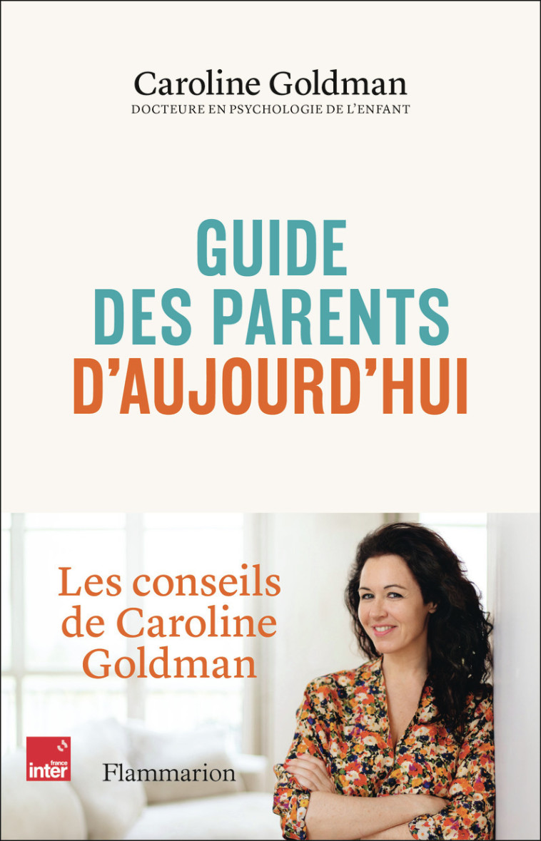 Guide des parents d'aujourd'hui - Caroline Goldman - FLAMMARION