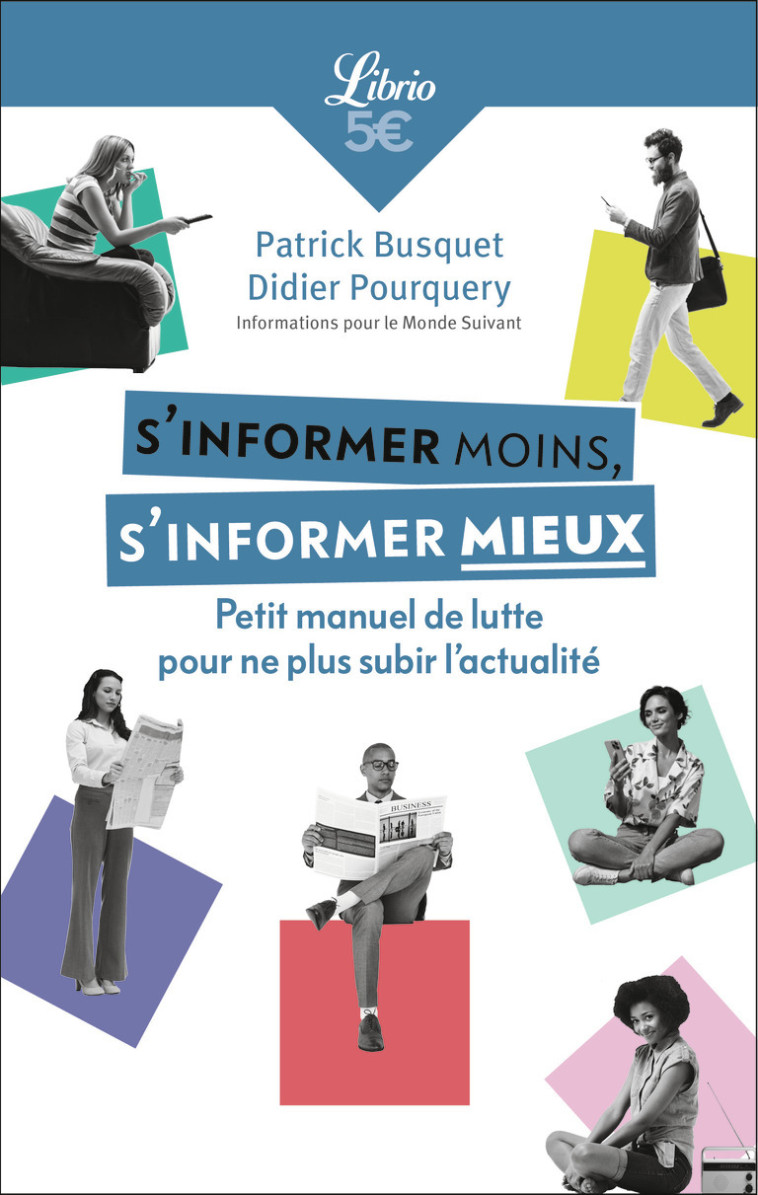 S'informer moins, s'informer mieux - Patrick Busquet, Didier Pourquery - J'AI LU