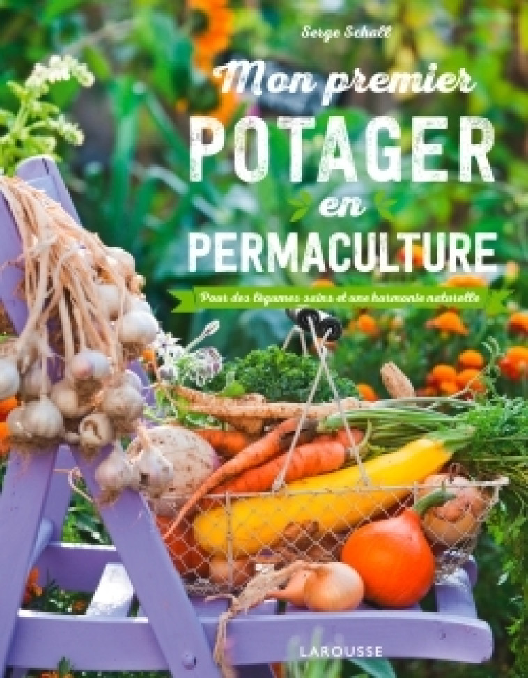 MON PREMIER POTAGER EN PERMACULTURE - SCHALL SERGE - LAROUSSE