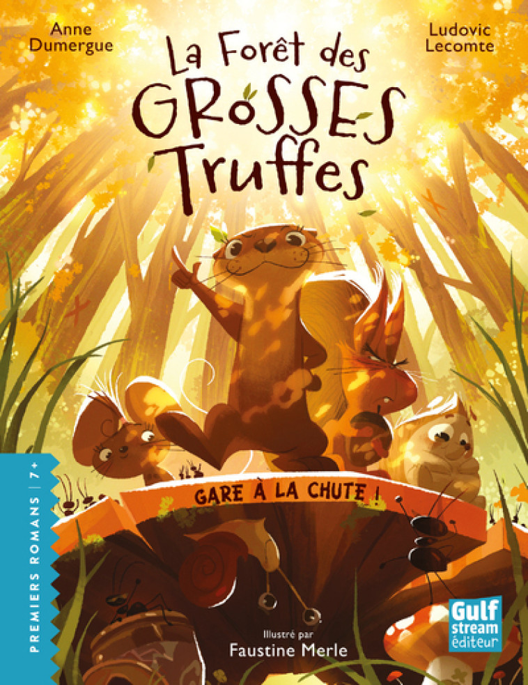 La Forêt des grosses truffes - Tome 1 Gare à la chute ! - Ludovic Lecomte, Anne Dumergue, Faustine Merle - GULF STREAM