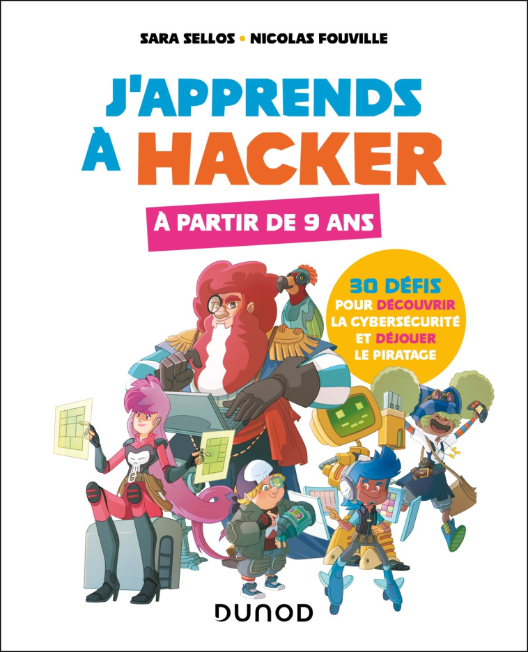 J'apprends à hacker - A partir de 9 ans - Sara Sellos, Nicolas Fouville - DUNOD