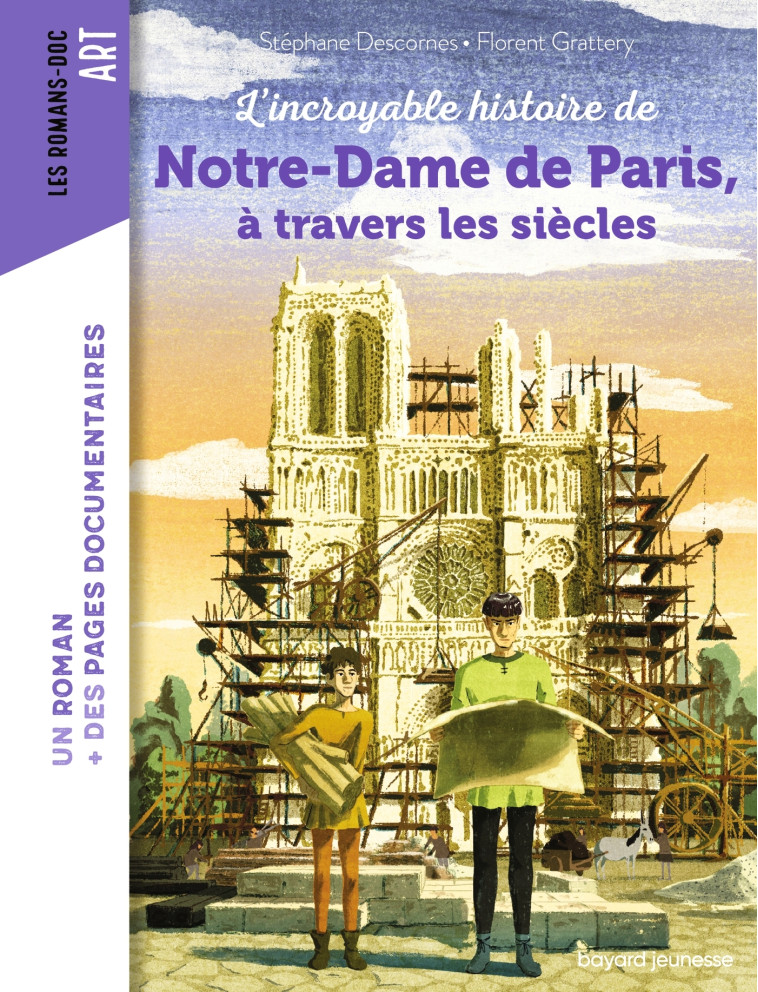 L'incroyable histoire de Notre-Dame de Paris à travers les siècles - Stéphane Descornes, FLORENT GRATTERY, Nancy Peña - BAYARD JEUNESSE