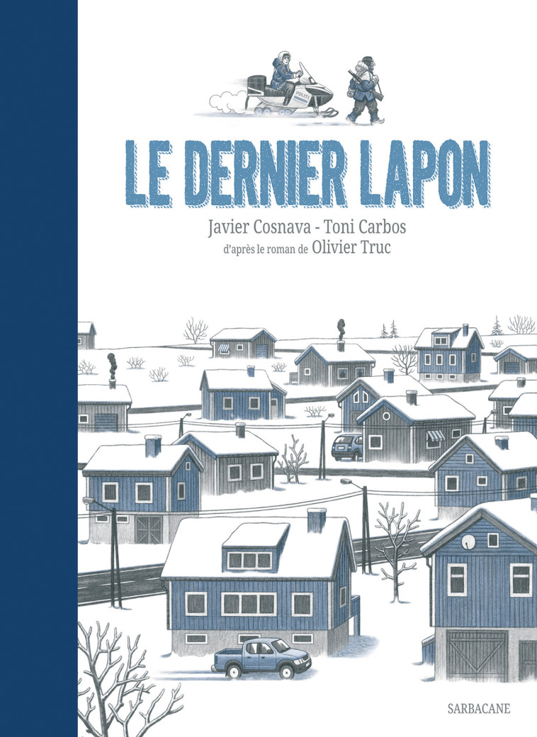 Le dernier Lapon - Toni Carbos, Olivier Truc, Javier Cosnava - SARBACANE