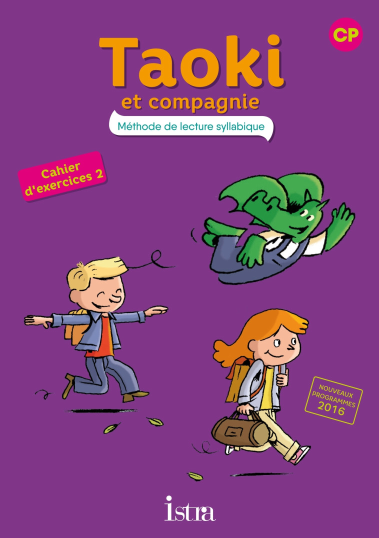 Taoki et compagnie CP - Cahier élève n° 2 - Edition 2017 - Angélique Le Van Gong, Isabelle Carlier - ISTRA