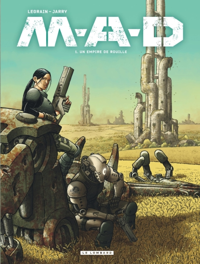 M.A.D. - Tome 1 - Un empire de rouille -  Legrain Thomas,  JARRY NICOLAS,  Courtois David - LOMBARD