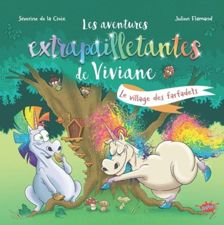 Les aventures extrapailletantes de Viviane - Le village des farfadets - Séverine de La Croix, Julien Flamand - EDITIONS SPLASH