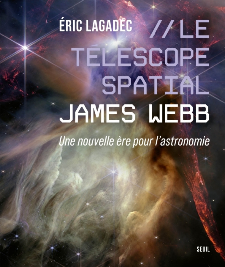 Le Télescope spatial James Webb - Eric Lagadec - SEUIL