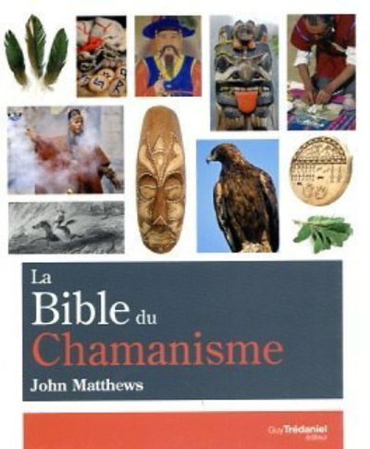 La Bible du Chamanisme - John Matthews, Antonia Leibovici - TREDANIEL