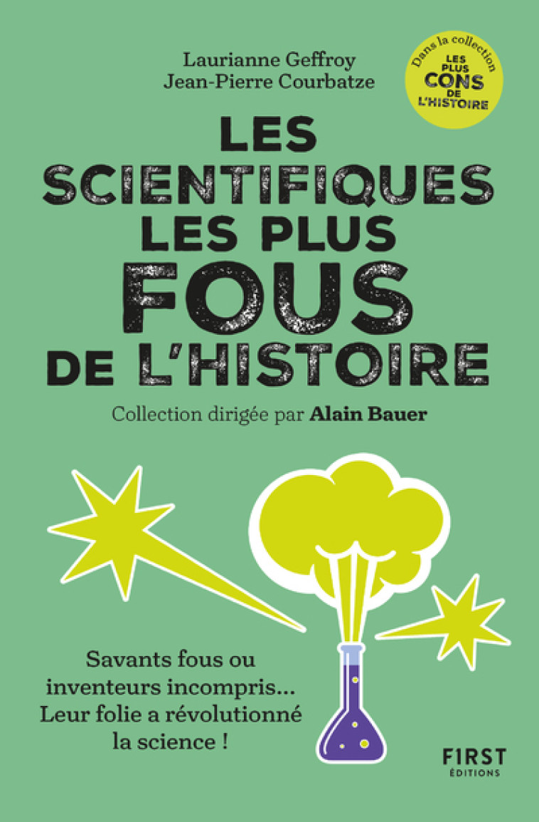 Les scientifiques les plus fous de l'histoire - Laurianne Geffroy, JP Courbatze JP Courbatze, Alain Bauer,  JP Courbatze - FIRST